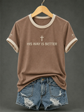 Women'S His Way Is Better Print Casual Tee