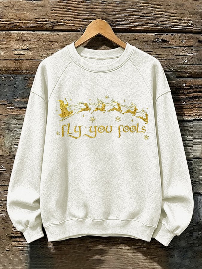 Funny Christmas Fly You Fools Reindeer Holiday Season Print Sweatshirt