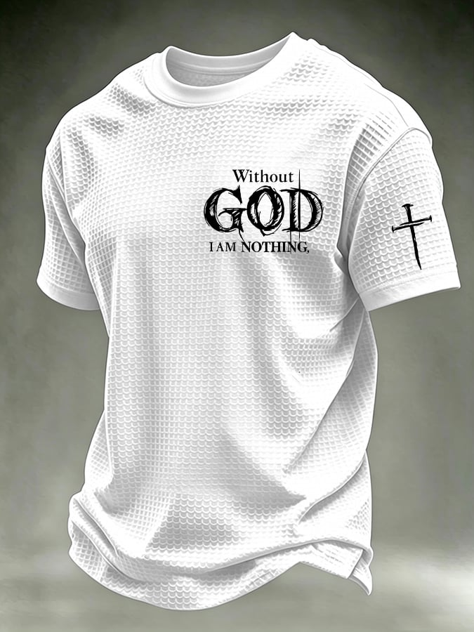 Men's Faith “Without God I Am Nothing，”waffle knit T-shirts